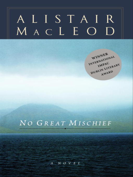 Title details for No Great Mischief by Alistair MacLeod - Available